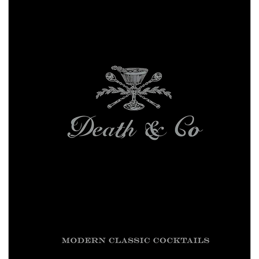 Death & Co: Modern Classic Cocktails