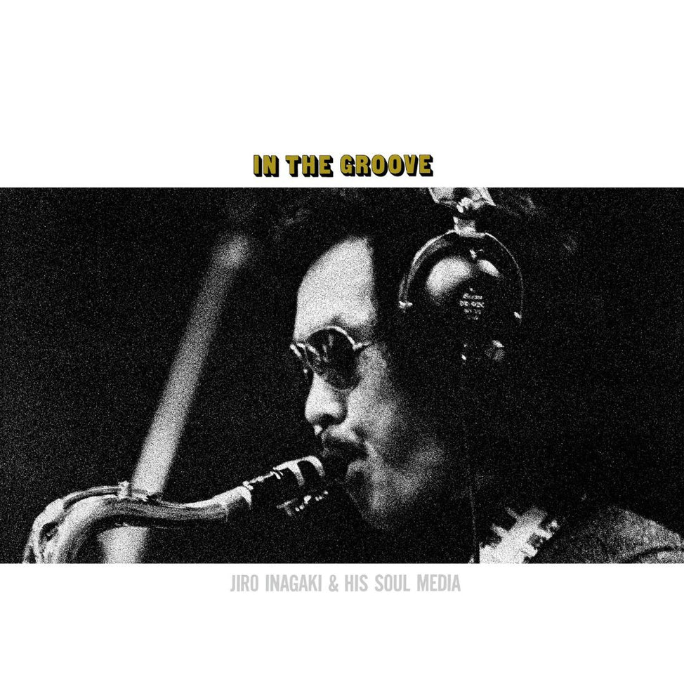 Jiro Inagaki & His Soul Media “In the Groove” LP [Translucent Yellow]
