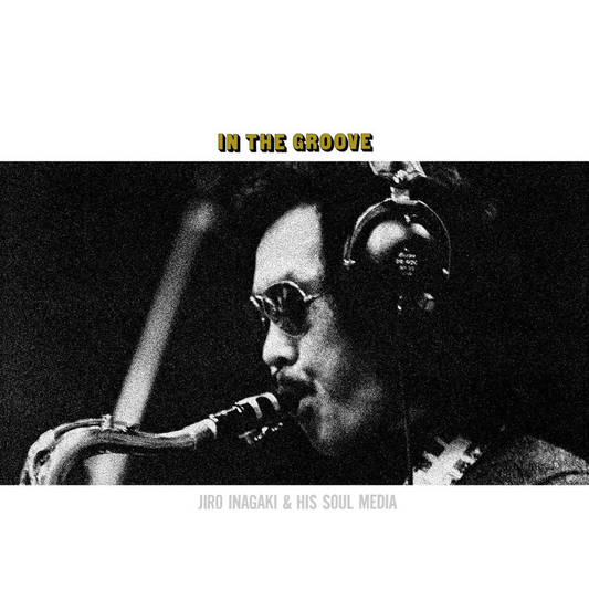 Jiro Inagaki & His Soul Media “In the Groove” LP [Translucent Yellow]