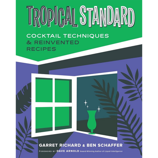 Tropical Standard: Cocktail Techniques & Reinvented Recipes